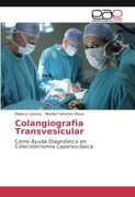 Colangiografia Transvesicular: Como Ayuda Diagnóstica en Colecistectomia Laparoscópica