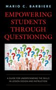 Empowering Students Through Questioning: A Guide for Understanding the Skills in Lesson Design and Instruction (en Inglés)