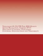 Violations Of 21 CFR Part 820 Quality System Regulation, Subparts D-F: Document Controls, Purchasing Controls, Identification and Traceability: Warnin (en Inglés)