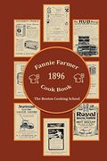 Fannie Farmer 1896 Cook Book: The Boston Cooking School 