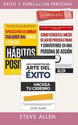 Éxito y Superación Personal 3 Libros en 1: Los 10 Secretos del Arte del Éxito + 6 Pasos Para Eliminar Cualquier mal Hábito + Cómo Vencer el Miedo, Dejar de Procrastinar y ser una Persona de Acción