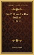 Die Philosophie Der Freiheit (1894) (en Alemán)