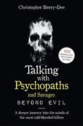 Talking With Psychopaths and Savages: Beyond Evil 