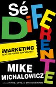 Sé Diferente: Marketing que no Puede Ignorarse / get Different, Marketing That c An't be Ignored! (Spanish Edition) [Soft Cover ]