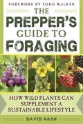 The Prepper's Guide to Foraging: How Wild Plants Can Supplement a Sustainable Lifestyle (en Inglés)