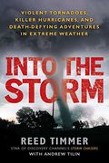 Into the Storm: Violent Tornadoes, Killer Hurricanes, and Death-Defying Adventures in Extreme we Ather (en Inglés)