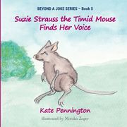 Suzie Strauss the Timid Mouse Finds her Voice