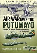 Air war Over the Putumayo: Colombian and Peruvian air Operations During the 1932-1933 Conflict (Latin America@War) (en Inglés)
