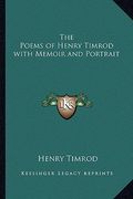 the poems of henry timrod with memoir and portrait (en Inglés)