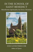 In the School of Saint Benedict: Benedictine Spirituality for Every Christian: Benedictine Spirituality for all Christians (en Inglés)