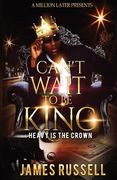 Can't Wait To Be King: Heavy Is The Crown (en Inglés)