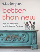 Better Than New: Tips for Upcycling and Refinishing Furniture (en Inglés)
