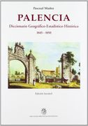 Palencia. diccionario geografico-estadistico-historico. 1845-1850