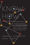 Know-How: The Definitive Book on Skill and Knowledge Transfer for Occasional Trainers, Experts, Coaches, and Anyone Helping Othe (en Inglés)