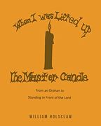 When i was Lifted up: The Master Candle: From an Orphan to Standing in Front of the Lord (en Inglés)