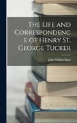 The Life and Correspondence of Henry st. George Tucker (en Inglés)