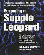 Becoming a Supple Leopard: The Ultimate Guide to Resolving Pain, Preventing Injury, and Optimizing Athletic Performance (en Inglés)