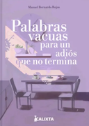 Palabras vacuas par aun adiós que no termina