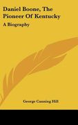 daniel boone, the pioneer of kentucky: a biography (en Inglés)