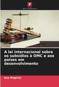 A lei Internacional Sobre os Subsídios à omc e aos Países em Desenvolvimento