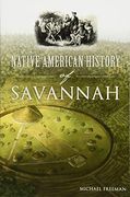 Native American History Of Savannah (en Inglés)