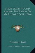 stray leaves found among the papers of my beloved son (1866) (en Inglés)