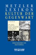 Metzler Lexikon Kultur Der Gegenwart: Themen Und Theorien, Formen Und Institutionen Seit 1945 (en Alemán)