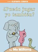 ¿Puedo Jugar Yo También?-An Elephant & Piggie Book, Spanish Edition