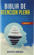 Biblia en Atencion Plena: 4 Libros en 1: Coleccion Para Principiantes Para Aliviar la Ansiedad, el Estres y Despejar la Mente con Meditacion, Minimalismo y Aceites Esenciales