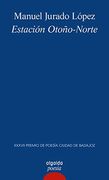 Estación Otoño-Norte (Algaida Literaria - Poesía - Premio de Poesía Ciudad de Badajoz)