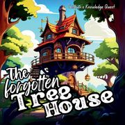 The Forgotten Tree House: A Great Gift in Books for Kids Excellent Gift in Picture Books Children's Books of Knowledge Quest (Children's Knowledge Quest) (en Inglés)