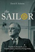 The Sailor: Franklin d. Roosevelt and the Transformation of American Foreign Policy (Studies in Conflict Diplomacy Peace) (en Inglés)