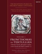 The Reception of Jesus in the First Three Centuries: Volume 2: From Thomas to Tertullian: Christian Literary Receptions of Jesus in the Second and Thi (en Inglés)