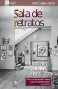 Sala de Retratos. Intelectuales y Artistas de mi Época