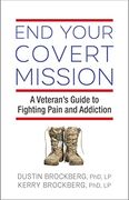 End Your Covert Mission: A Veteran'S Guide to Fighting Pain and Addiction (en Inglés)