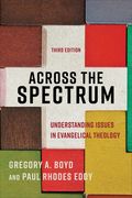 Across the Spectrum: Understanding Issues in Evangelical Theology (en Inglés)