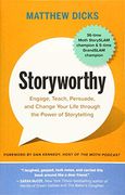 Storyworthy: Engage, Teach, Persuade, and Change Your Life Through the Power of Storytelling (en Inglés)