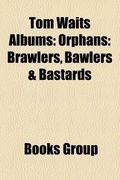 tom waits albums (music guide): tom waits compilation albums, tom waits live albums, tom waits soundtracks, orphans: brawlers