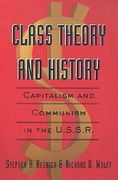 class theory and history: capitalism and communism in the ussr