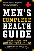 Men'S Complete Health Guide: Expert Answers to the Questions you Don'T Always ask