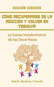 Como Recuperarse de la Adicción y Volver en Teshuva: La Fuerza Transformativa de los Doce Pasos