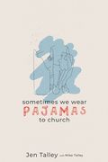 Sometimes We Wear Pajamas to Church (en Inglés)