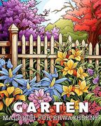 Malbuch für Erwachsene Garten: 50 Einzigartige Garten Motiven Stressmanagement und Entspannung Malbuch (in German)
