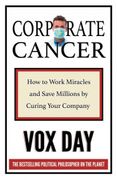 Corporate Cancer: How to Work Miracles and Save Millions by Curing Your Company (en Inglés)