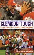 Clemson Tough: Guts and Glory Under Dabo Swinney (en Inglés)