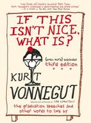 If This Isn't Nice, What Is? (Even More) Expanded Third Edition: The Graduation Speeches and Other Words to Live by