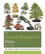 The Bonsai Beginner's Bible: The Definitive Guide to Choosing and Growing Bonsai (Octopus Bible Series) (en Inglés)