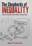 The Shepherds of Inequality: And the Futility of Our Efforts to Stop Them (en Inglés)