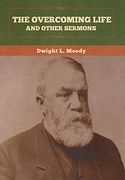 The Overcoming Life and Other Sermons (en Inglés)