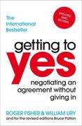 Getting to Yes: Negotiating an Agreement Without Giving in. Roger Fisher and William ury